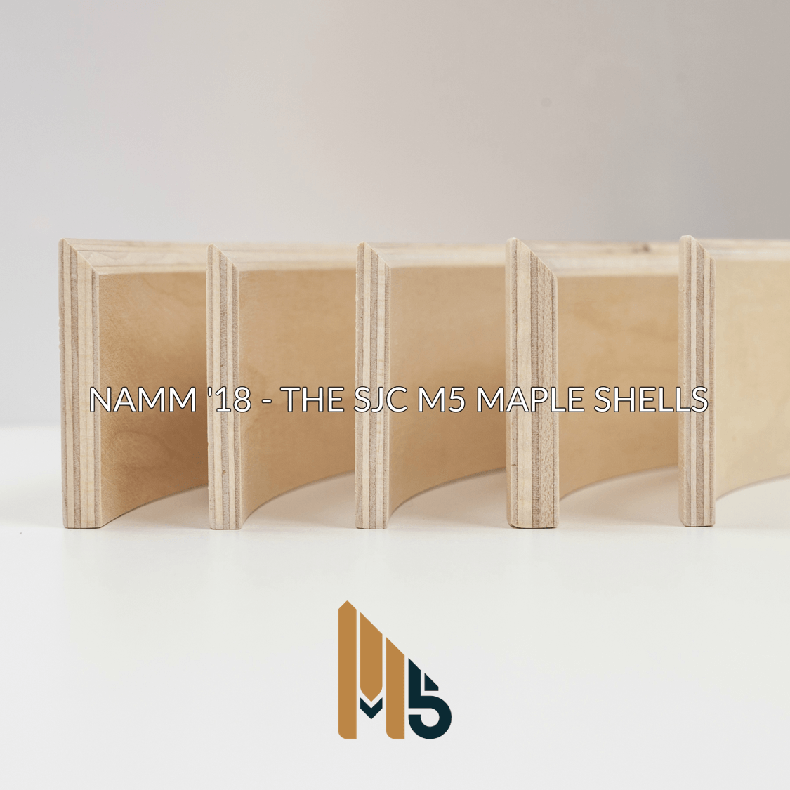 NAMM '18 - The SJC M5 Maple Shell